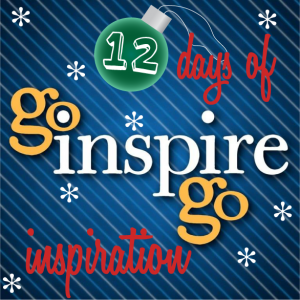 Go Inspire Go 12 Days of Inspiration